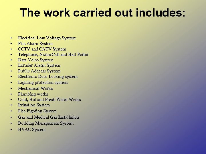 The work carried out includes: • • • • • Electrical Low Voltage System: