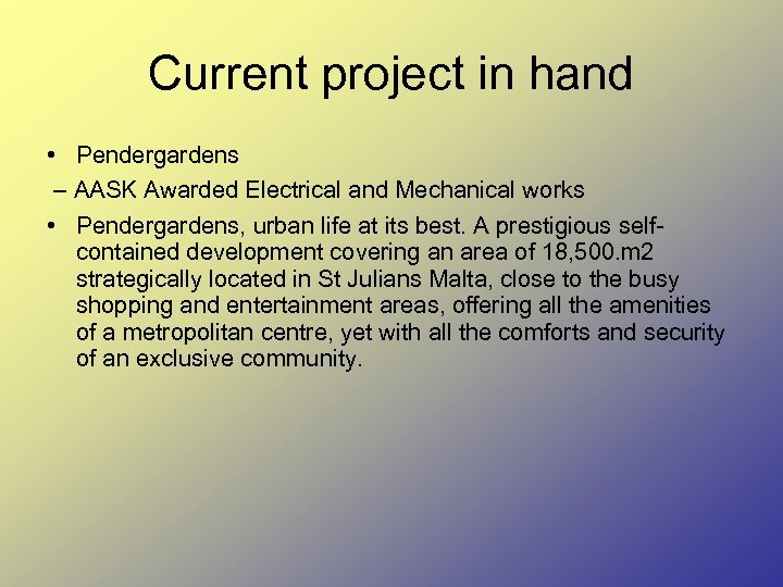 Current project in hand • Pendergardens – AASK Awarded Electrical and Mechanical works •
