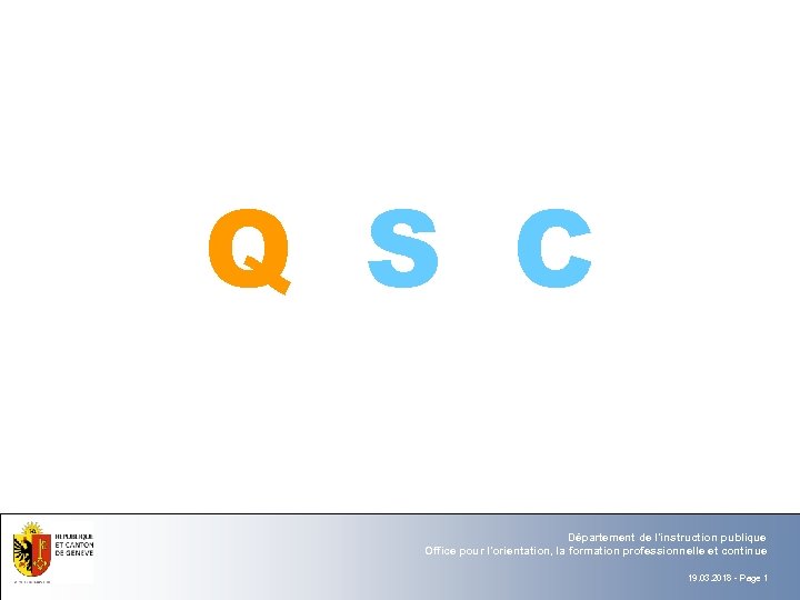 Q S C Département de l'instruction publique Office pour l'orientation, la formation professionnelle et