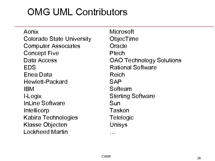 OMG UML Contributors Aonix Colorado State University Computer Associates Concept Five Data Access EDS