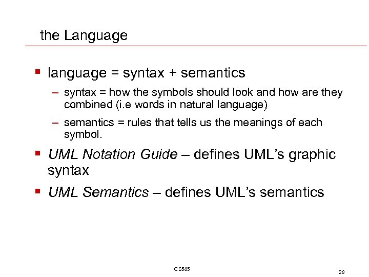 the Language § language = syntax + semantics – syntax = how the symbols