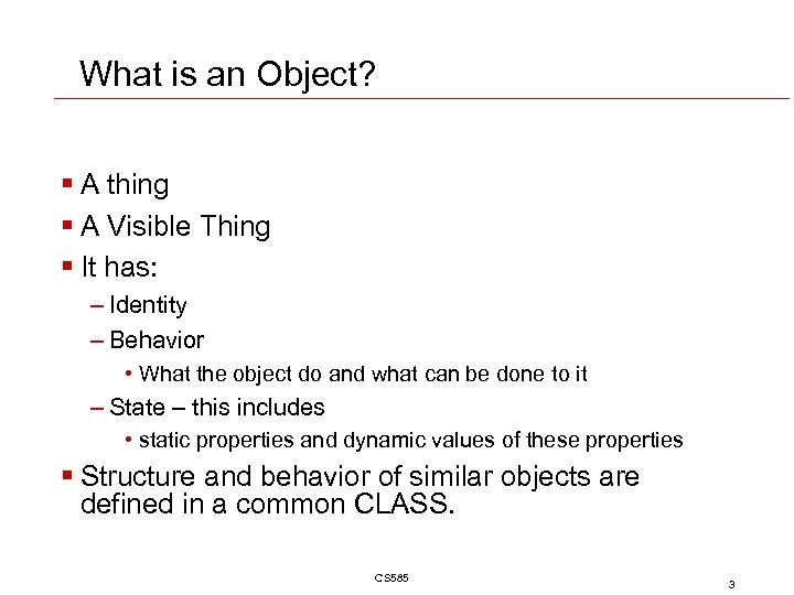 What is an Object? § A thing § A Visible Thing § It has: