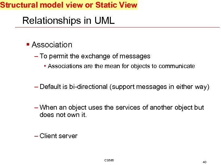 Structural model view or Static View Relationships in UML § Association – To permit