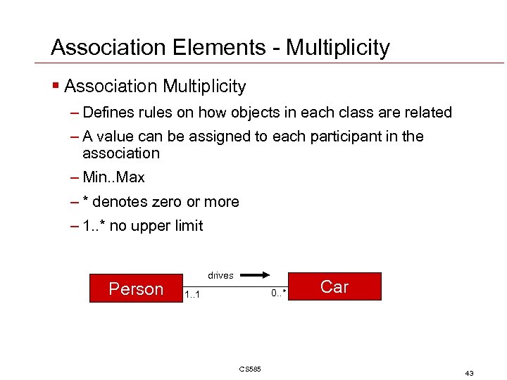 Association Elements - Multiplicity § Association Multiplicity – Defines rules on how objects in