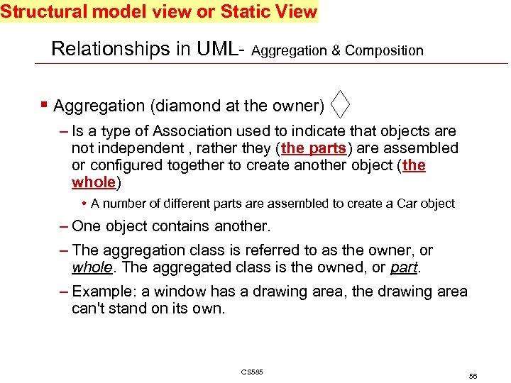 Structural model view or Static View Relationships in UML- Aggregation & Composition § Aggregation