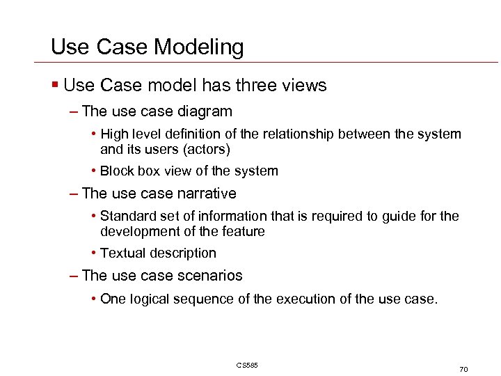 Use Case Modeling § Use Case model has three views – The use case