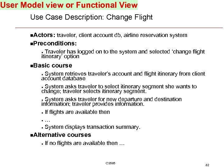 User Model view or Functional View Use Case Description: Change Flight n. Actors: traveler,