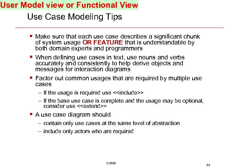 User Model view or Functional View Use Case Modeling Tips § Make sure that