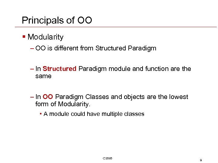 Principals of OO § Modularity – OO is different from Structured Paradigm – In