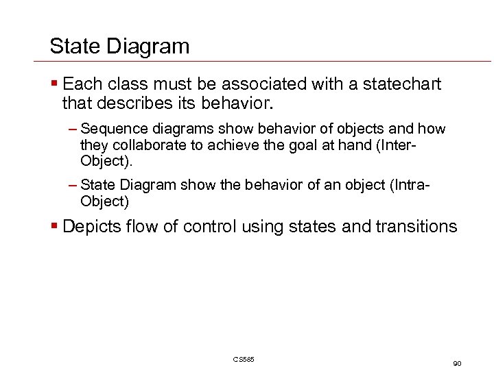 State Diagram § Each class must be associated with a statechart that describes its