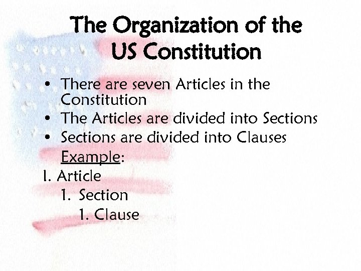 The Organization of the US Constitution • There are seven Articles in the Constitution