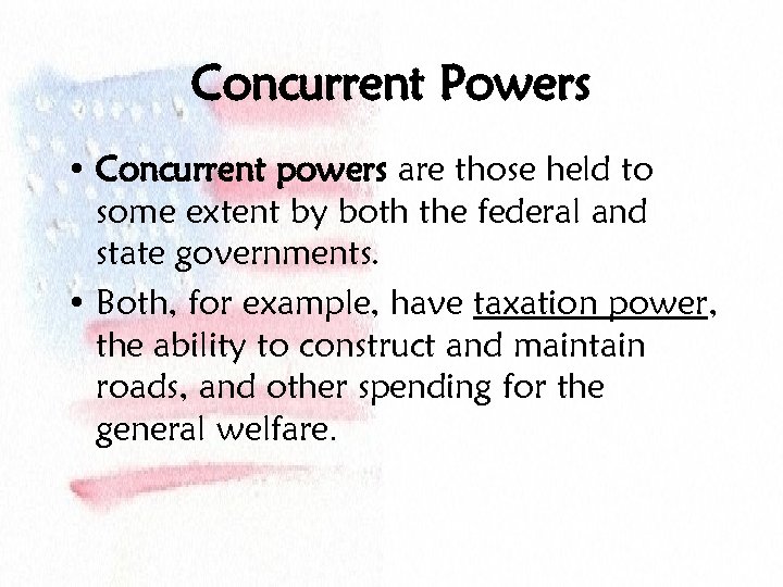 Concurrent Powers • Concurrent powers are those held to some extent by both the
