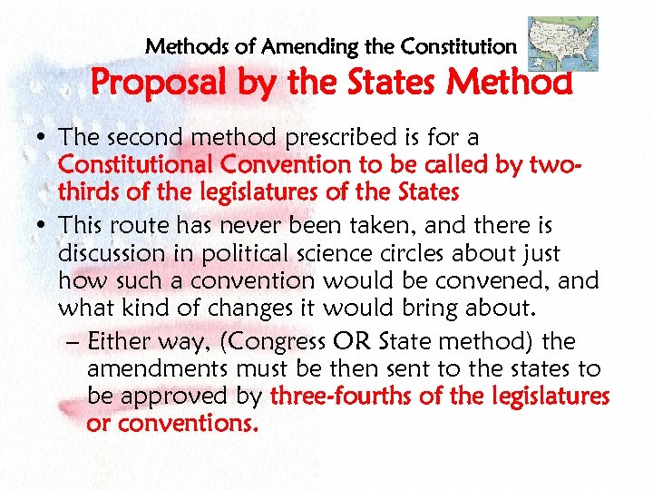 Methods of Amending the Constitution Proposal by the States Method • The second method