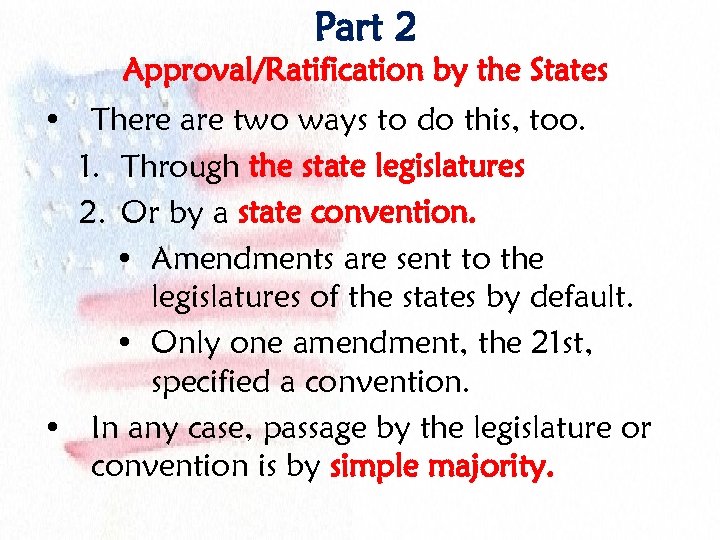 Part 2 Approval/Ratification by the States • There are two ways to do this,