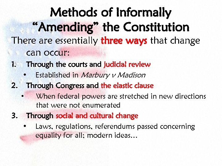 Methods of Informally “Amending” the Constitution There are essentially three ways that change can