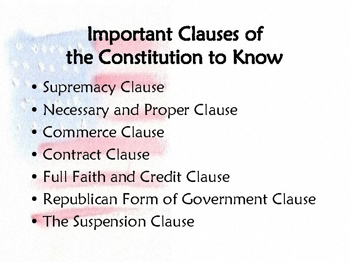 Important Clauses of the Constitution to Know • Supremacy Clause • Necessary and Proper