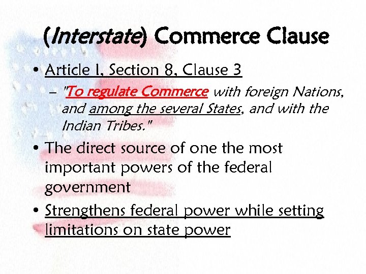 (Interstate) Commerce Clause • Article I, Section 8, Clause 3 – 