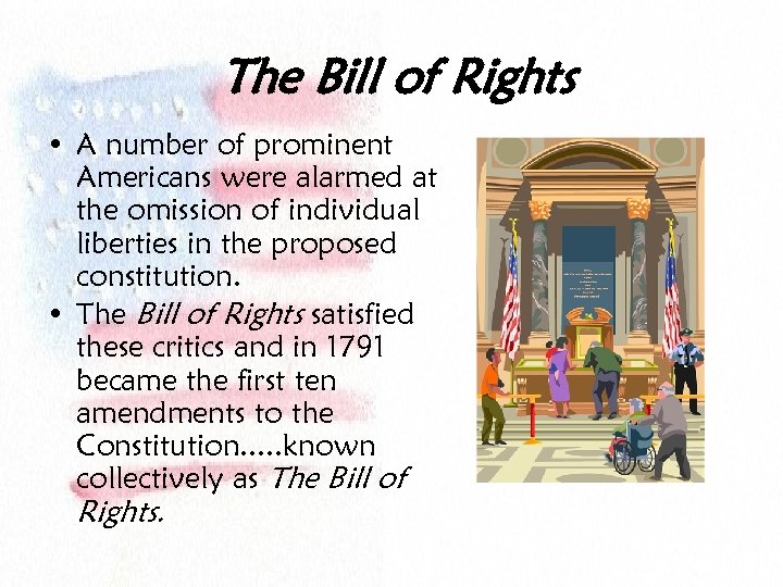 The Bill of Rights • A number of prominent Americans were alarmed at the