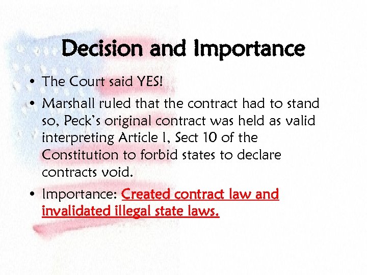 Decision and Importance • The Court said YES! • Marshall ruled that the contract