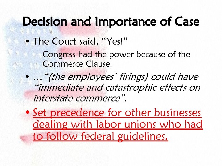 Decision and Importance of Case • The Court said, “Yes!” – Congress had the