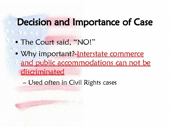 Decision and Importance of Case • The Court said, “NO!” • Why important? -Interstate