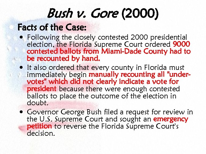 Bush v. Gore (2000) Facts of the Case: Following the closely contested 2000 presidential