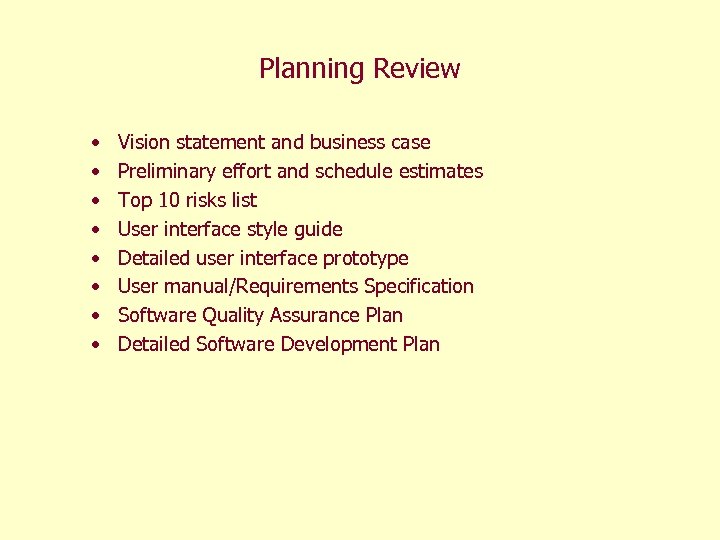 Planning Review • • Vision statement and business case Preliminary effort and schedule estimates