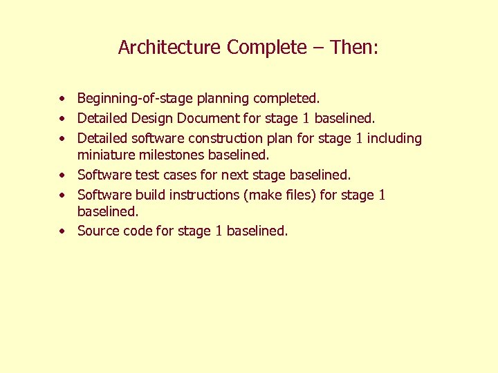 Architecture Complete – Then: • Beginning-of-stage planning completed. • Detailed Design Document for stage