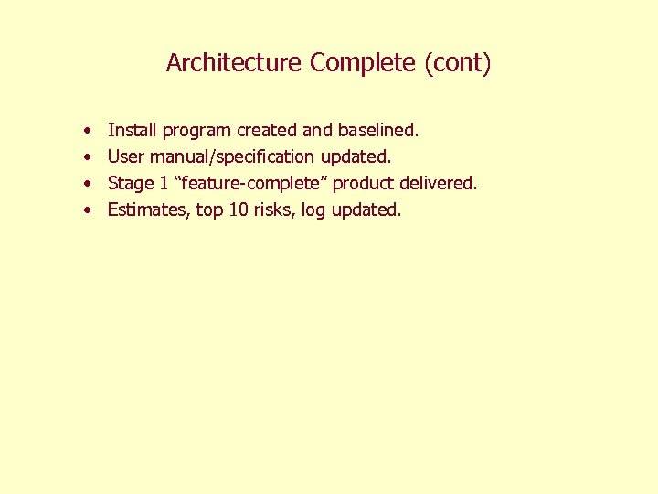 Architecture Complete (cont) • • Install program created and baselined. User manual/specification updated. Stage