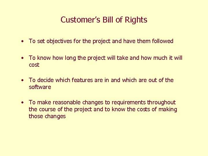 Customer’s Bill of Rights • To set objectives for the project and have them
