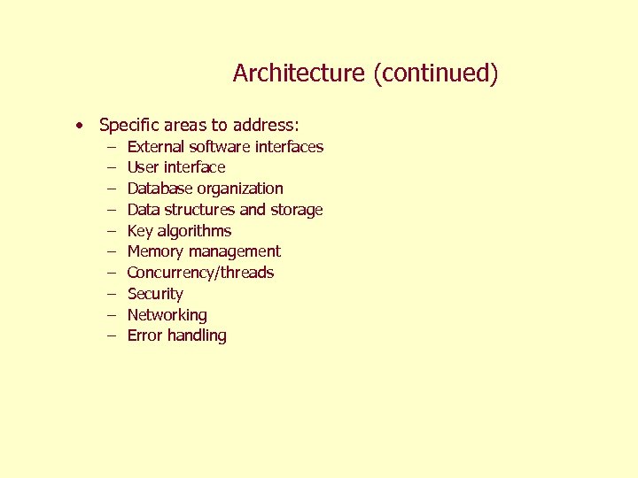 Architecture (continued) • Specific areas to address: – – – – – External software