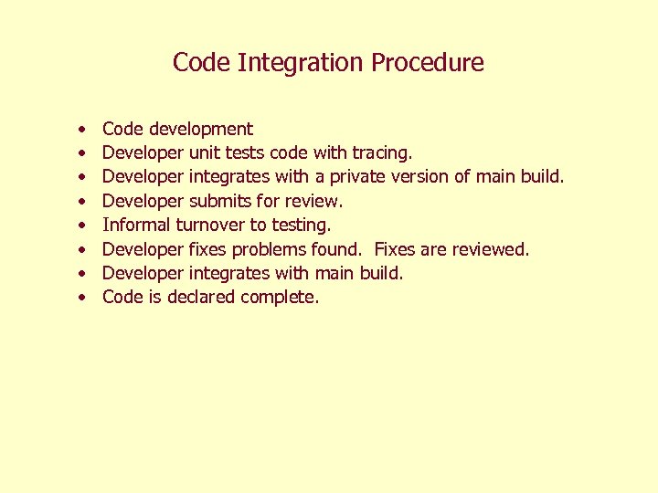 Code Integration Procedure • • Code development Developer unit tests code with tracing. Developer