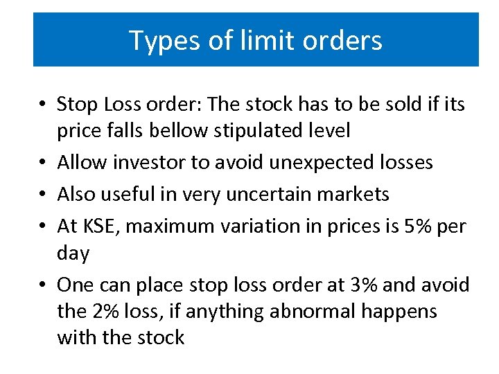 Types of limit orders • Stop Loss order: The stock has to be sold