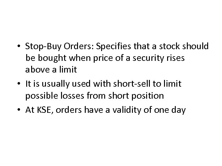  • Stop-Buy Orders: Specifies that a stock should be bought when price of