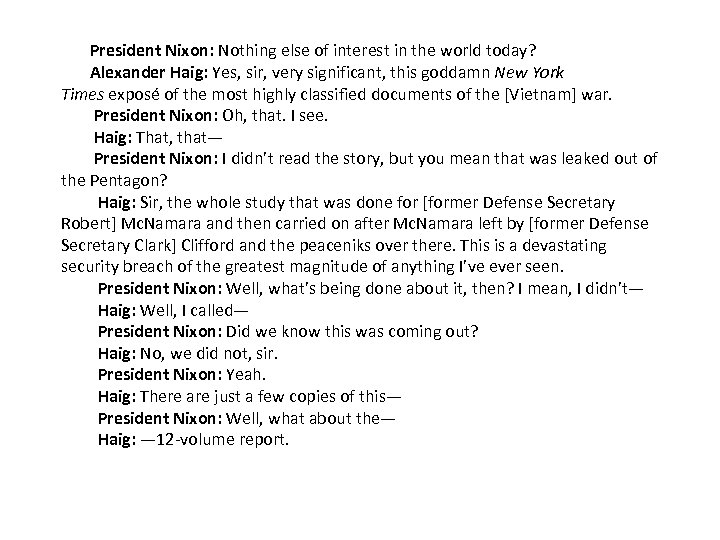 President Nixon: Nothing else of interest in the world today? Alexander Haig: Yes, sir,
