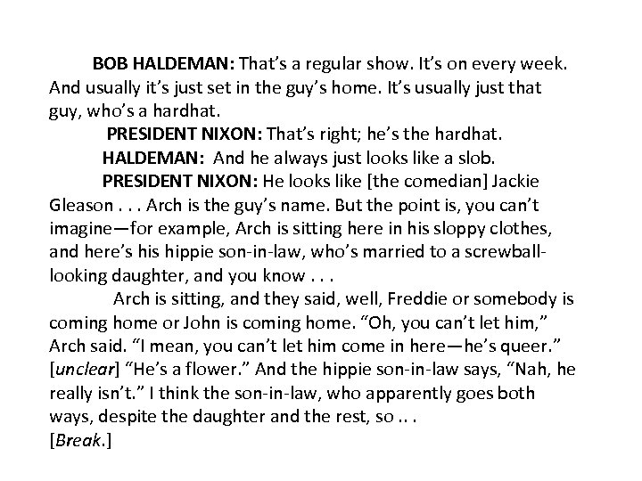  BOB HALDEMAN: That’s a regular show. It’s on every week. And usually it’s