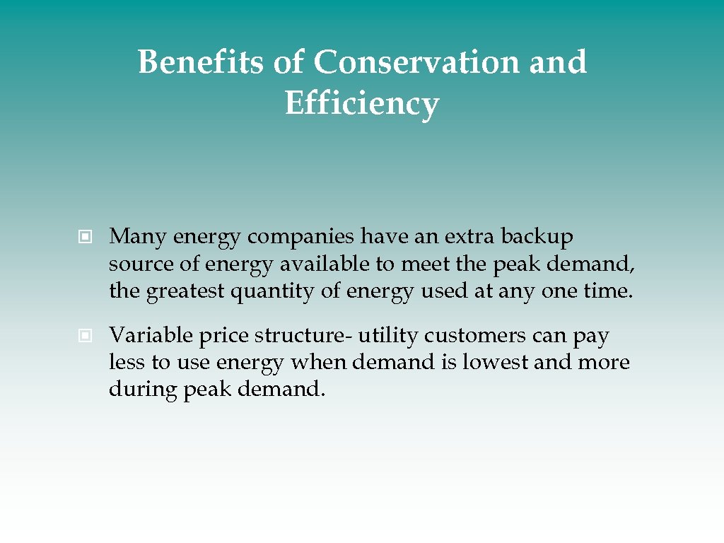 Benefits of Conservation and Efficiency Many energy companies have an extra backup source of