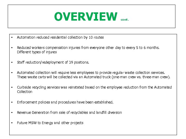 OVERVIEW cont. • Automation reduced residential collection by 10 routes • Reduced workers compensation