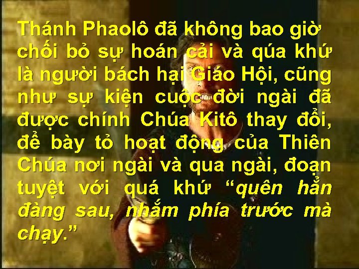 Thánh Phaolô đã không bao giờ chối bỏ sự hoán cải và qúa khứ