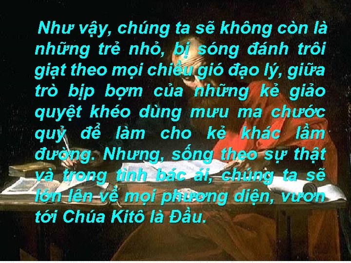 Như vậy, chúng ta sẽ không còn là những trẻ nhỏ, bị sóng đánh