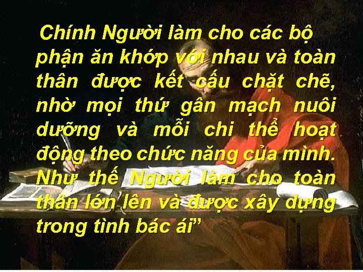 Chính Người làm cho các bộ phận ăn khớp với nhau và toàn thân