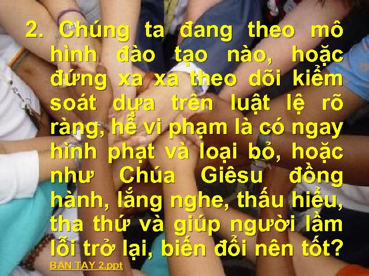 2. Chúng ta đang theo mô hình đào tạo nào, hoặc đứng xa xa