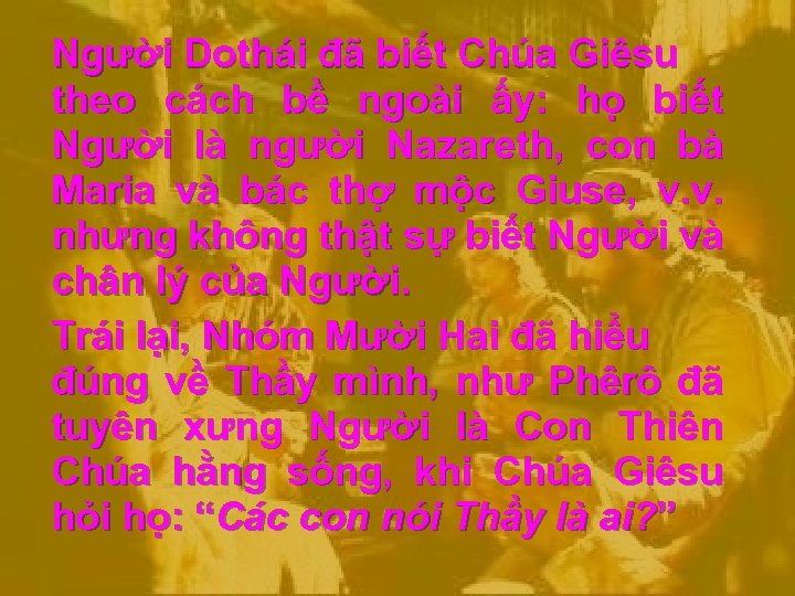 Người Dothái đã biết Chúa Giêsu theo cách bề ngoài ấy: họ biết Người