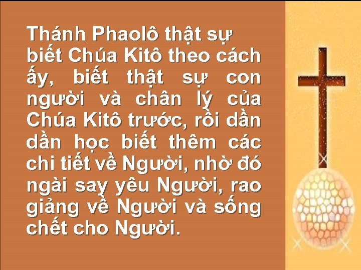 Thánh Phaolô thật sự biết Chúa Kitô theo cách ấy, biết thật sự con