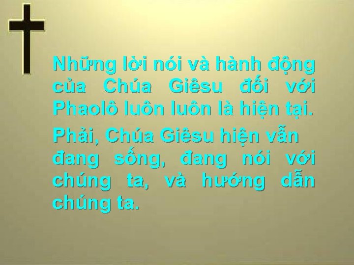 Những lời nói và hành động của Chúa Giêsu đối với Phaolô luôn là