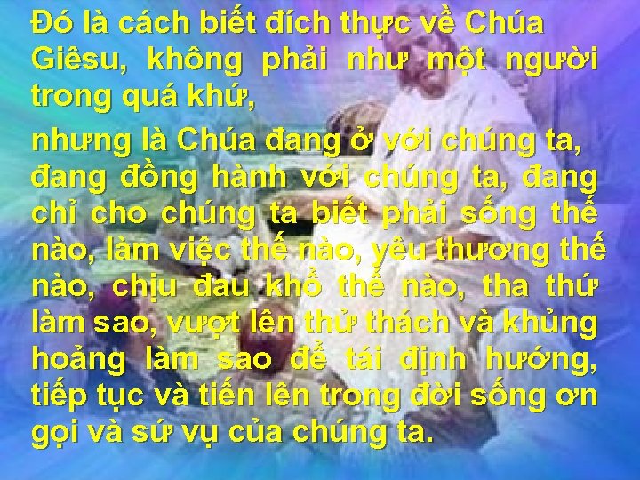 Đó là cách biết đích thực về Chúa Giêsu, không phải như một người