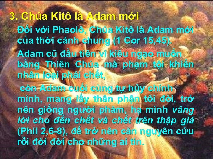 3. Chúa Kitô là Adam mới Đối với Phaolô, Chúa Kitô là Adam mới