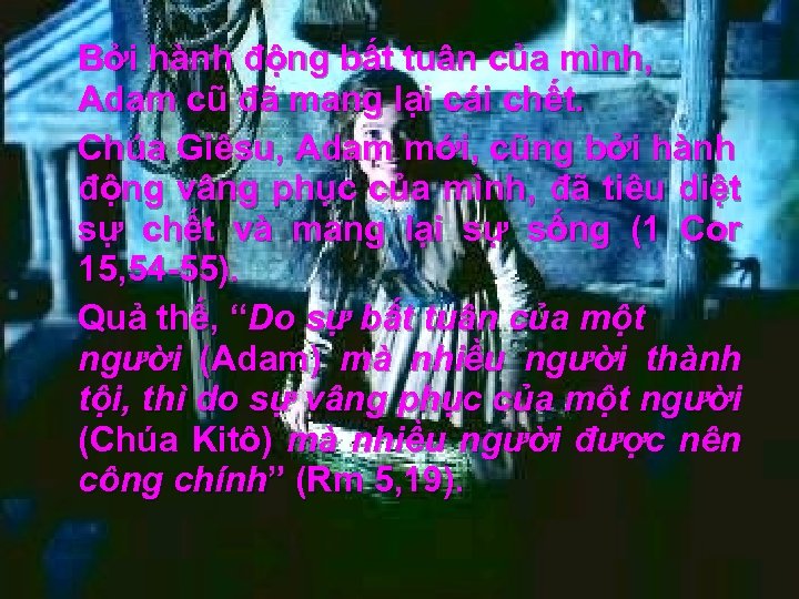 Bởi hành động bất tuân của mình, Adam cũ đã mang lại cái chết.