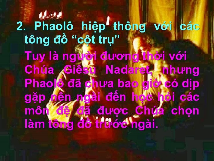 2. Phaolô hiệp thông với các tông đồ “cột trụ” Tuy là người đương