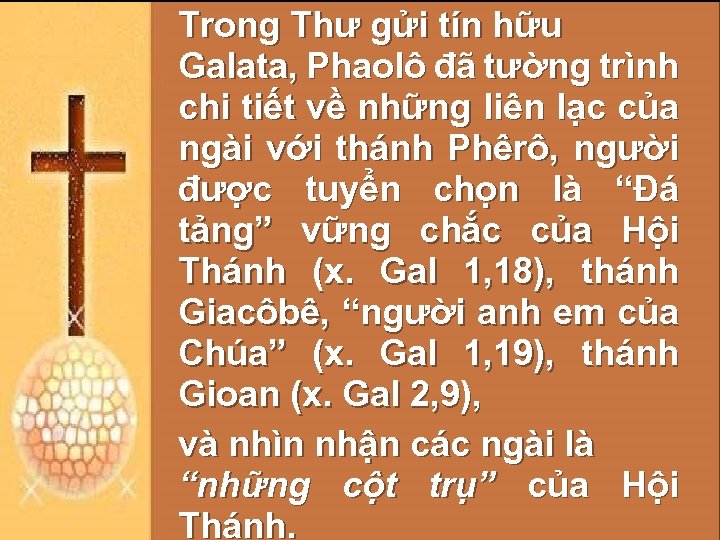 Trong Thư gửi tín hữu Galata, Phaolô đã tường trình chi tiết về những